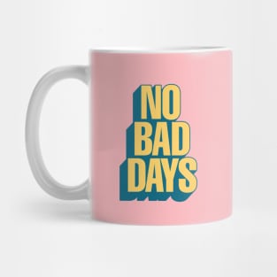 No Bad Days by The Motivated Type in Pink Yellow and Blue Mug